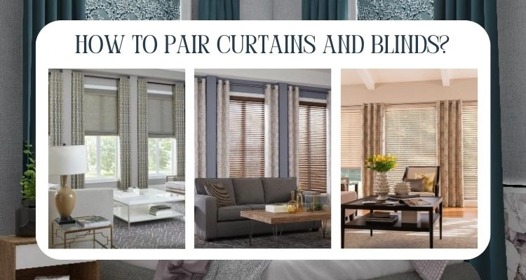 Pair Curtains and Blinds Together