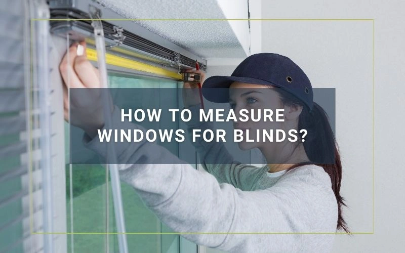 How to Measure Windows for Blinds
