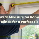 How to Measure for Roman Blinds